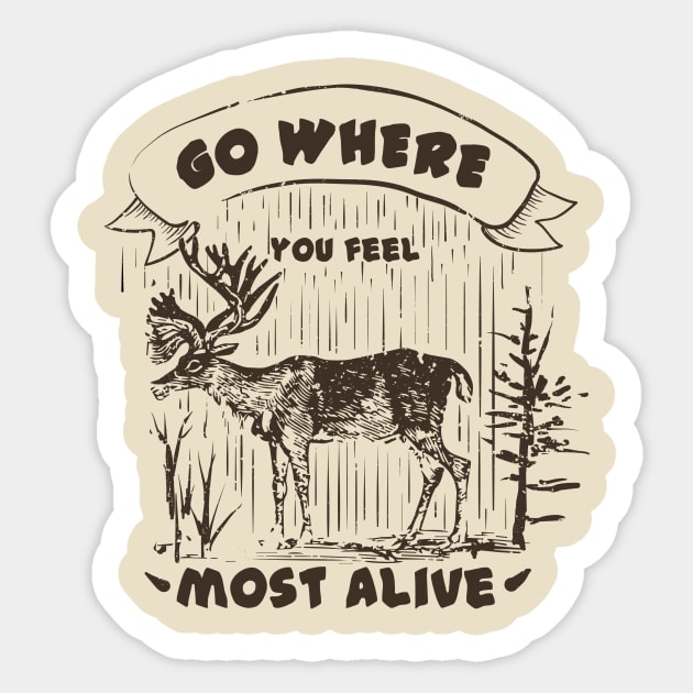 Go where you feel most alive, Moose, Outdoors, Adventurer, Explorer, Nature Lover Sticker by FashionDesignz